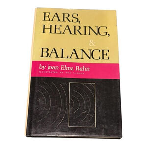 Vintage 1984 Ears, Hearing, & Balance Joan Elma Rahn Hardcover First Edition